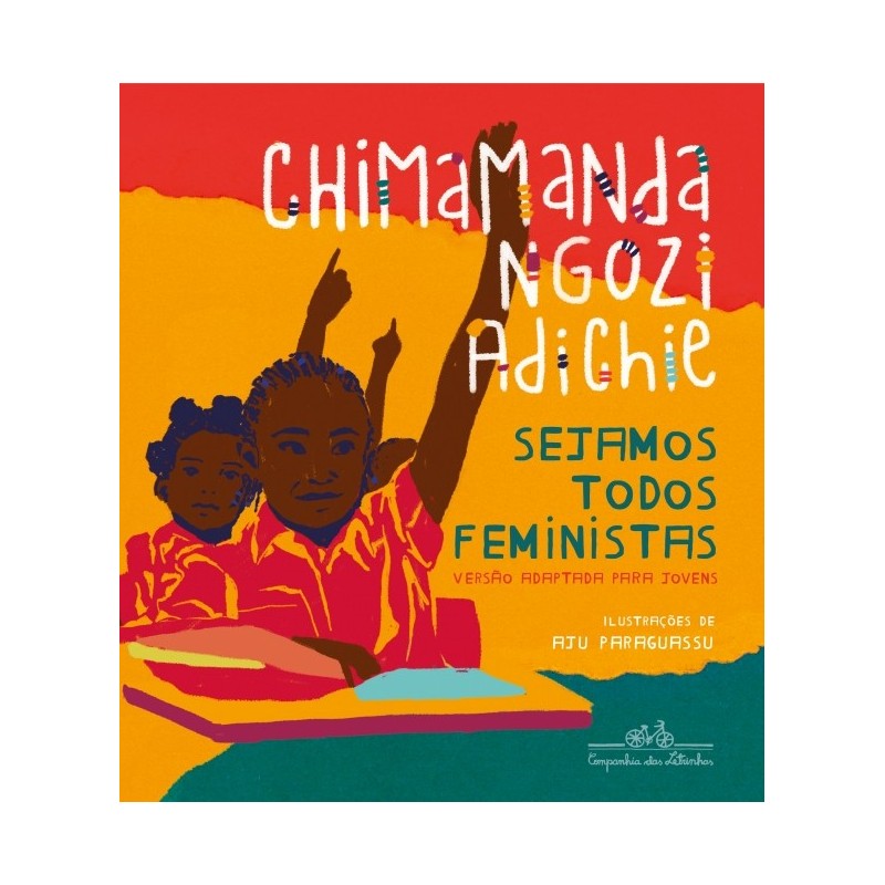 Sejamos Todos Feministas (edicao Infantojuvenil Ilustrada) - Chimamanda Ngozi Adichie