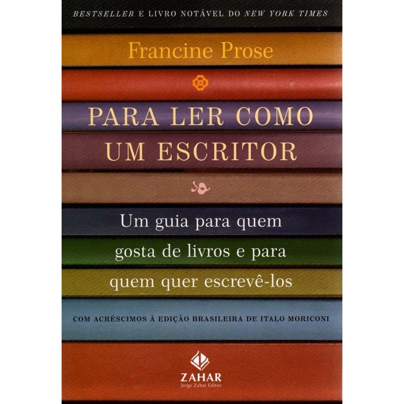 Para Ler Como Escritor - Francine Prose