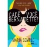 Cadê Você Bernadette? - Maria Semple