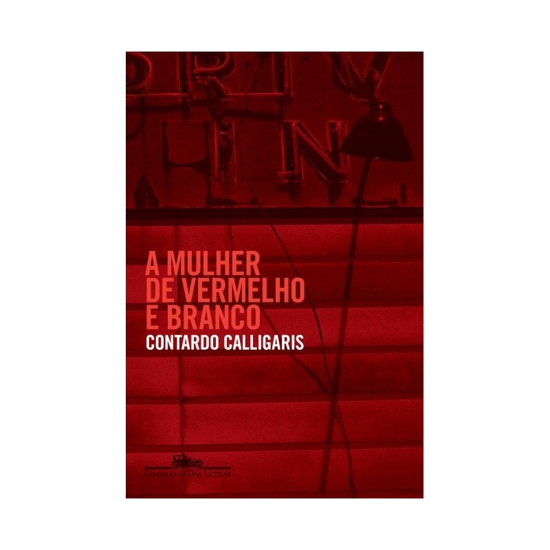 A Mulher De Vermelho E Branco - Contardo Calligaris