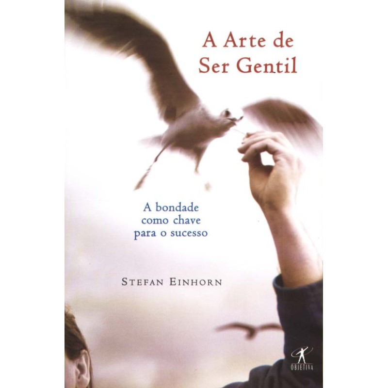 A Arte De Ser Gentil - Stefan Einhorn