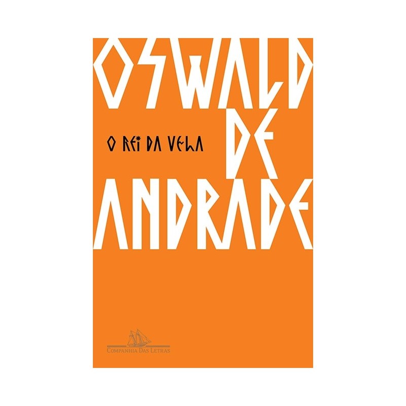 O Rei Da Vela - Oswald De Andrade