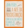 A Arte Da Procrastinação - John Perry