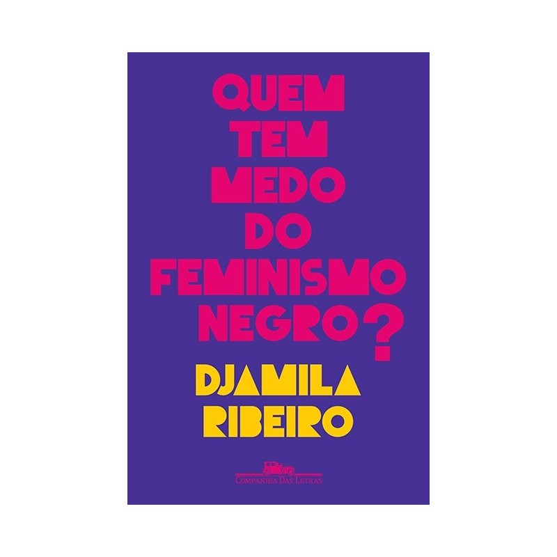 Quem Tem Medo Do Feminismo Negro? - Djamila Ribeiro