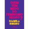 Quem Tem Medo Do Feminismo Negro? - Djamila Ribeiro