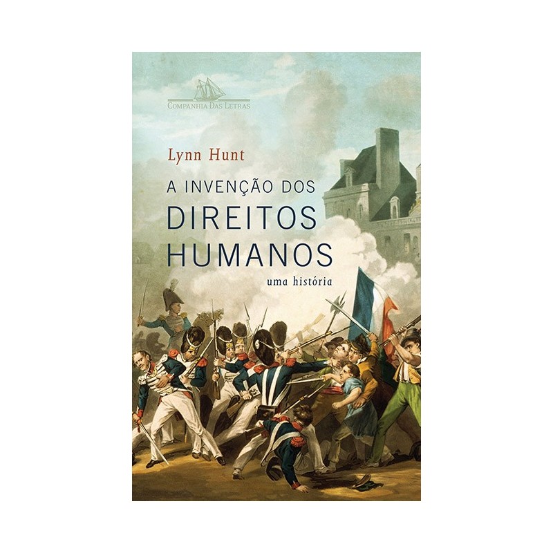 A Invenção Dos Direitos Humanos - Lynn Hunt