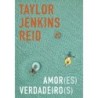 Amor(es) Verdadeiro(s) - Reid, Taylor Jenkins