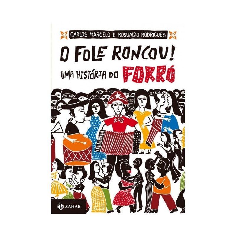 O Fole Roncou! Uma História Do Forró - Rosualdo Rodrigues, Carlos Marcelo