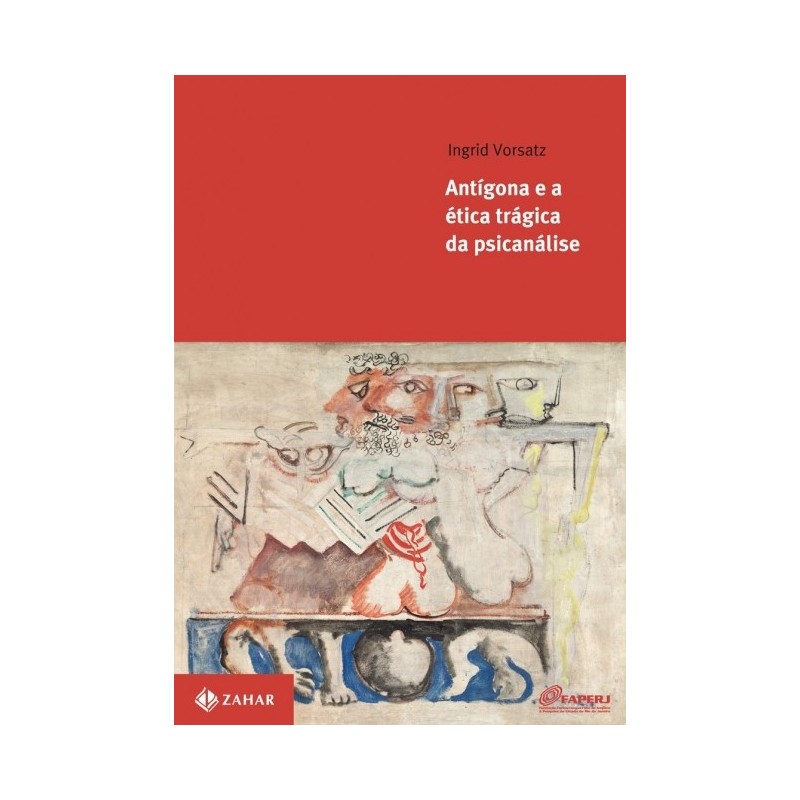 Antigona E A Etica Tragica Da Psicanalise - Ingrid De Mello Vorsatz