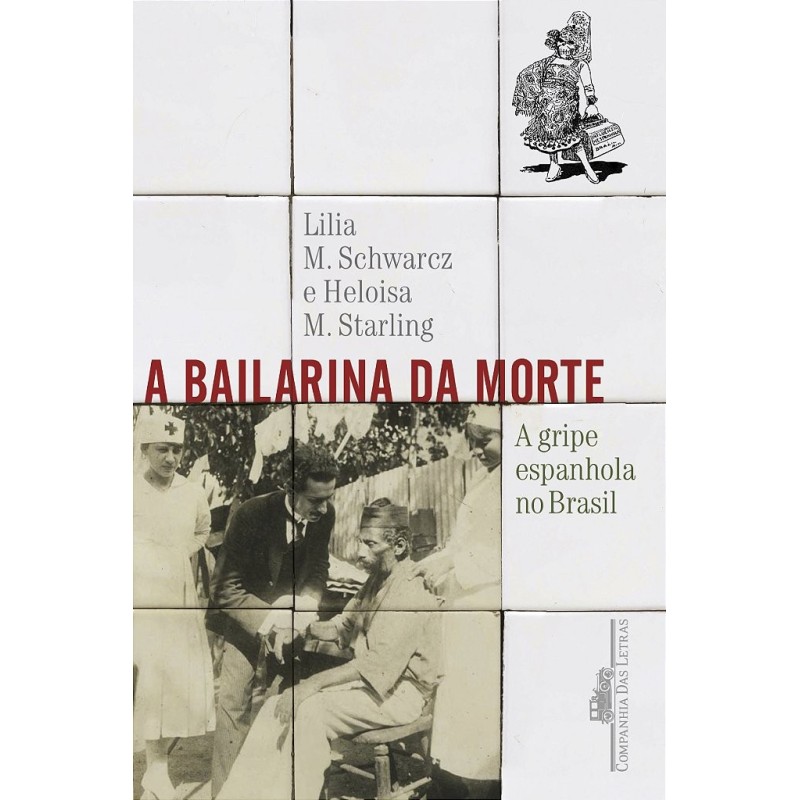 A Bailarina Da Morte - Lilia Moritz Schwarcz E Heloisa Murgel Starling