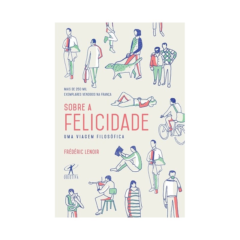 Sobre A Felicidade - Frédéric Lenoir