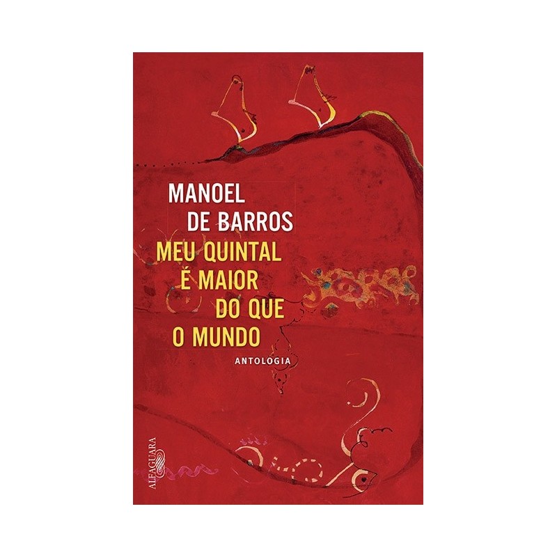 O Meu Quintal É Maior Do Que O Mundo - Manoel De Barros