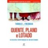 Quente, Plano E Lotado - Thomas L. Friedman