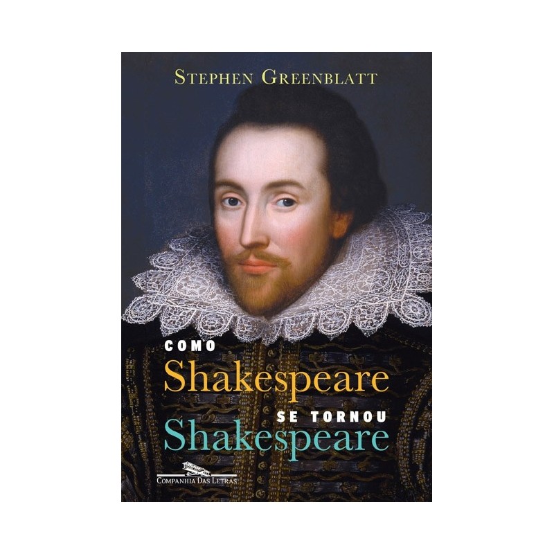 Como Shakespeare Se Tornou Shakespeare - Sthephen Greenblatt