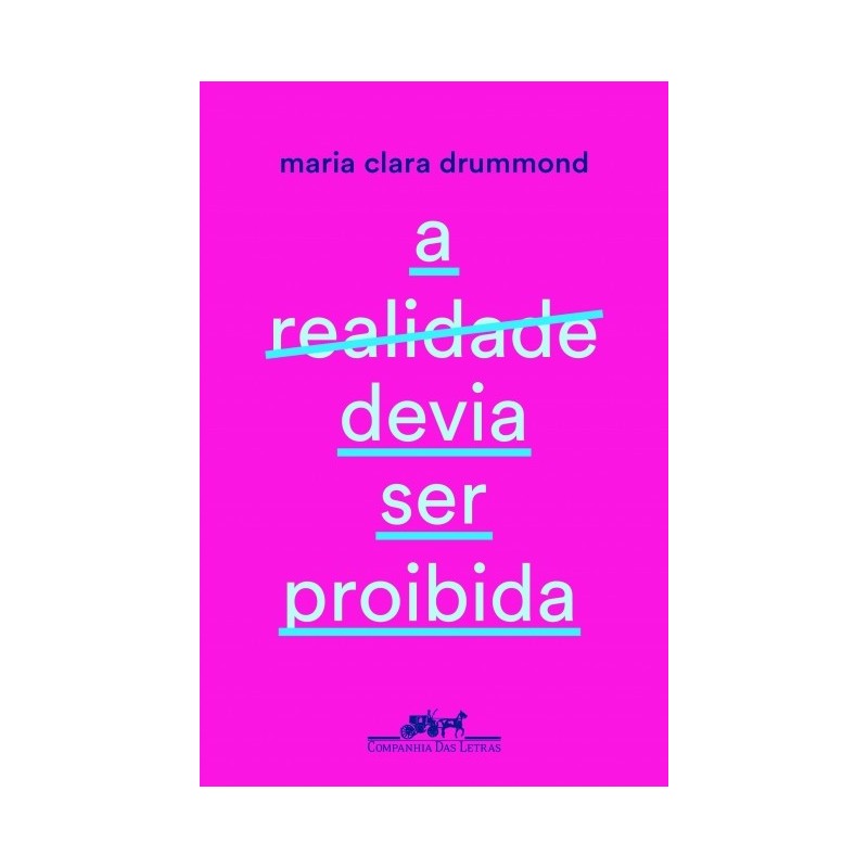 A Realidade Devia Ser Proibida - Maria Clara Drummond