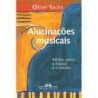 Alucinações Musicais - Oliver Sacks